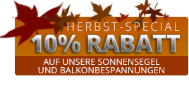10% Herbst-Rabatt auf unsere Sonnensegel und Balkonbespannungen